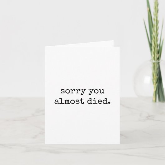 Funny Get Well Card – Sorry You Almost Died カード (正面)