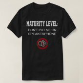Funny Gift Maturity Level Don't Put Me On Speakerp Tシャツ (デザイン正面)