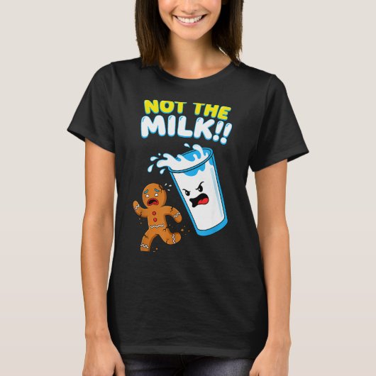 Funny Gingerbread Man Not The Milk Pun Cookies Wom Tシャツ (正面)