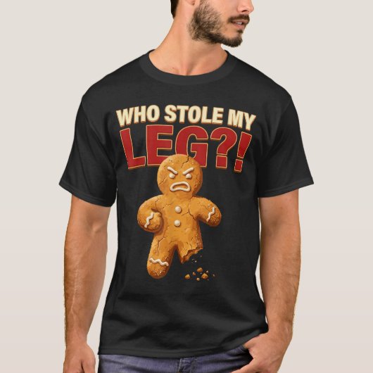 Funny Gingerbread Pun Cookies Who Stole My Leg Coo Tシャツ (正面)