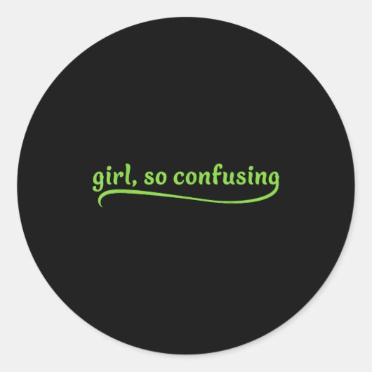Funny Girl So Confusing Green Text Sarcastic Quote ラウンドシール (正面)