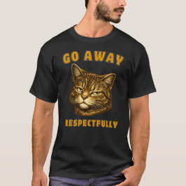 Funny “Go Away Respectfully” Cat Minimalist Tシャツ