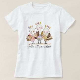 Funny Gobble Till You Wobble Turkey T-shirt Tシャツ
