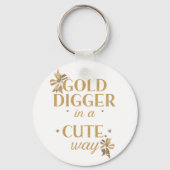 Funny "Gold Digger in a Cute Way" Quote キーホルダー (裏面)
