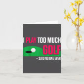 Funny Golf I Play Too Much Golf Said Ever Quote  カード (黄色い花)
