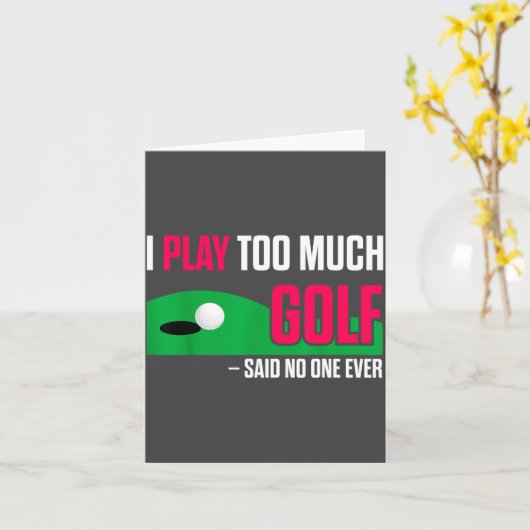 Funny Golf I Play Too Much Golf Said Ever Quote  カード (黄色い花)