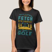Funny Golf Player Quote Golfers Love Golfing Srt  Tシャツ (正面)