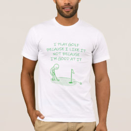 Funny Golf Shirt I Play Golf Because I Like  Tシャツ