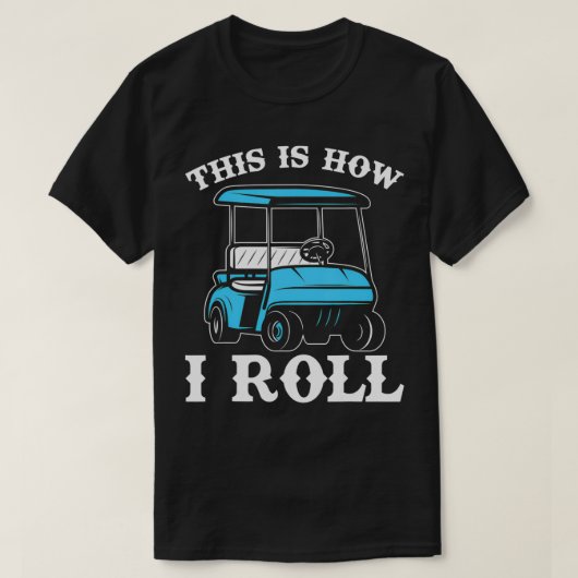 Funny Golfer Gift This Is How I Roll Golfing Sport Tシャツ (デザイン正面)