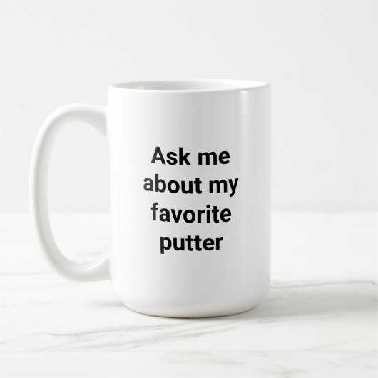 Funny Golfer Humor Ask Me About My Favorite Putter コーヒーマグカップ (左)