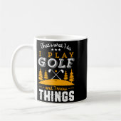 Funny Golfing Quote I Play Golf And I Know Things  コーヒーマグカップ (左)