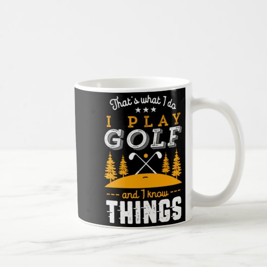 Funny Golfing Quote I Play Golf And I Know Things  コーヒーマグカップ (右)