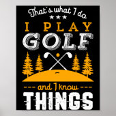 Funny Golfing Quote I Play Golf And I Know Things  ポスター (正面)