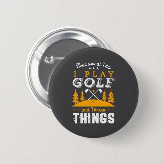 Funny Golfing Quote I Play Golf And I Know Things 缶バッジ (正面&裏面)