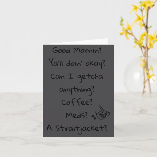 Funny Good Morning Coffee Meds Straitjacket Quote  カード (黄色い花)