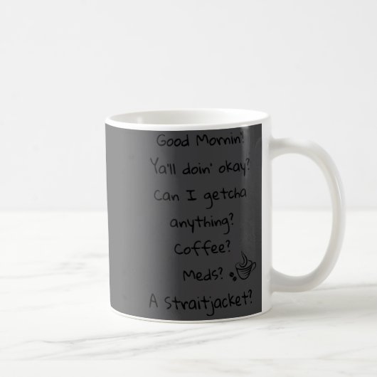 Funny Good Morning Coffee Meds Straitjacket Quote コーヒーマグカップ (右)