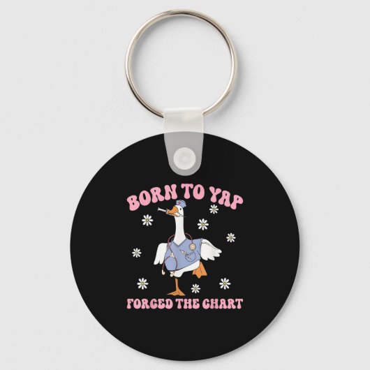 Funny Goose Born To Yap Forced To Chart Er Nurses キーホルダー (正面)