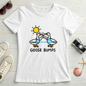 Funny Goose Bumps; Cute Summer with Geese  Tシャツ