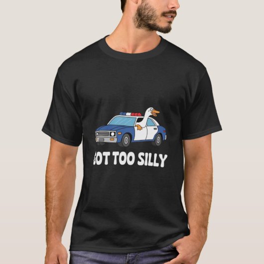 Funny Goose Police Car Design – Got Too Silly Meme Tシャツ (正面)