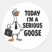 Funny Goose Sticker – “Today I’m a Serious Goose”  ラウンドシール (正面)