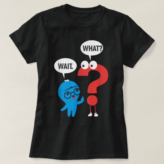 Funny Grammar Punctuation Comma Question Mark Wait Tシャツ (デザイン正面)