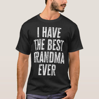 Funny Grandma Saying I Have The Best Grandma Ever Tシャツ