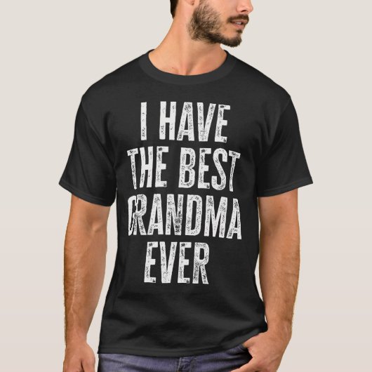 Funny Grandma Saying I Have The Best Grandma Ever Tシャツ (正面)