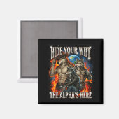 Funny Graphic Tee Hide Your Wife The Alpha Is Here マグネット (正面/裏面)