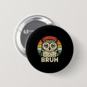 Funny Graphic Tees Owl Bruh For Boys Girls Men Wom 缶バッジ (正面&裏面)