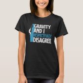 Funny Gravity And I Respectfully Disagree Climbing Tシャツ (正面)