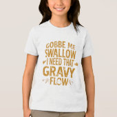 Funny Gravy Flow Thanksgiving Typography Gif トライブレンドTシャツ (正面)