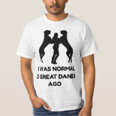 Funny Great Dane Woman I Was Normal 2 Great Danes Tシャツ (正面)