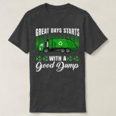 Funny great days start with a good dump - Garbage Tシャツ (デザイン正面)