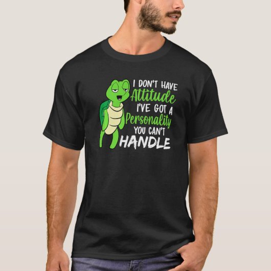 Funny Green Turtle I've Got A Personality You Cant Tシャツ (正面)
