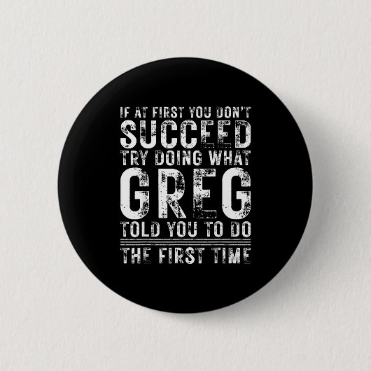 Funny Greg If At First You Don't Succeed Birthday  缶バッジ (正面)