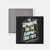 Funny Groundhog Shadow Humor - Shadows Of Cake Pop マグネット (正面/裏面)