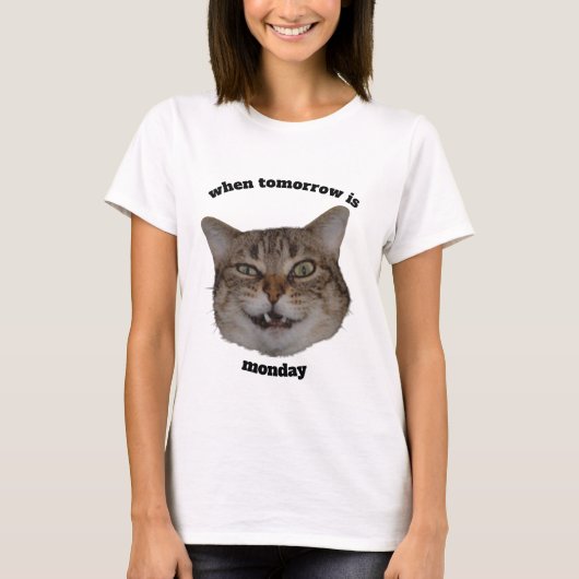 Funny Grumpy Cat Custom When Tomorrow’s Monday  Tシャツ (正面)