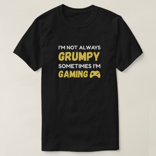 Funny Grumpy Gamer Quote Design Tシャツ (デザイン正面)