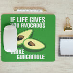 Funny Guacamole Avocado Joke マウスパッド<br><div class="desc">If life gives you avocados,  make guacamole. A funny play on the old adage to make lemonades out of lemons. Some Mexican food humor for a foodie who likes cute jokes.</div>