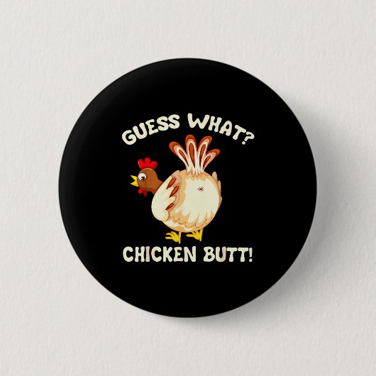 Funny Guess What_ Chicken Butt! Graphic Design  缶バッジ (正面)