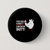 Funny Guess What_ Chicken Butt! Graphic Design  缶バッジ (正面)