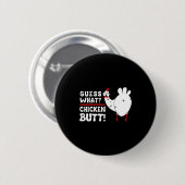 Funny Guess What_ Chicken Butt! Graphic Design  缶バッジ (正面&裏面)