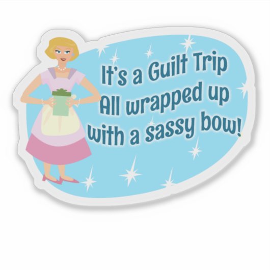 Funny Guilt Trip Wrapped Up Snarky Saying シール (正面)