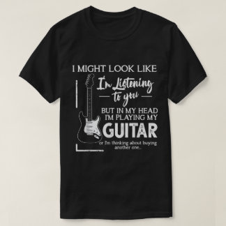 Funny Guitar Player Listening Quote Tシャツ