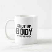 Funny Gym Motivational Shut Up Body You're Fine コーヒーマグカップ (左)