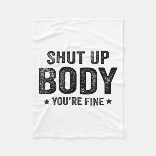 Funny Gym Motivational Shut Up Body You're Fine  フリースブランケット (正面)