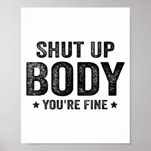 Funny Gym Motivational Shut Up Body You're Fine  ポスター (正面)