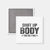Funny Gym Motivational Shut Up Body You're Fine  マグネット (正面/裏面)