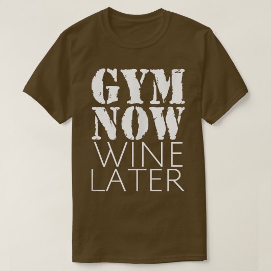 Funny Gym Now Wine Later Fitness Workout Wine Desi Tシャツ (デザイン正面)