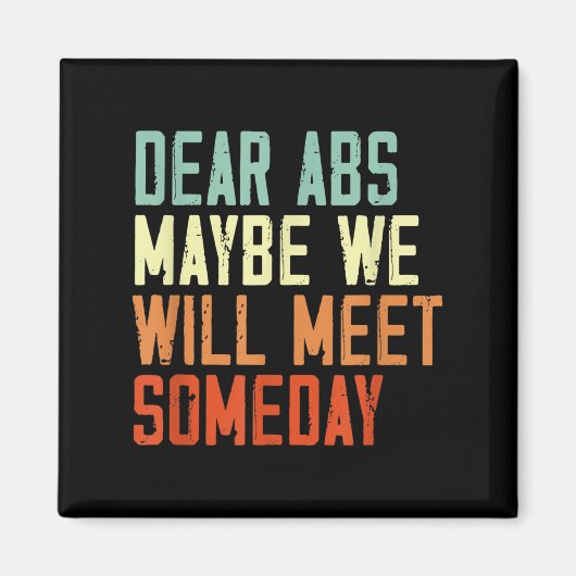 Funny Gym Quote Dear Abs, Maybe One Day We Will Me マグネット (正面)